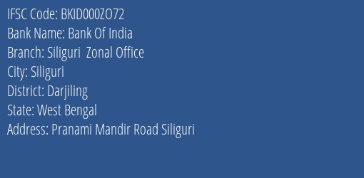Bank Of India Siliguri Zonal Office Branch Darjiling IFSC Code BKID000ZO72