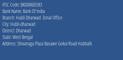 Bank Of India Hubli Dharwad Zonal Office Branch Dharwad IFSC Code BKID000ZO83