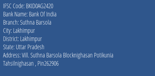 Bank Of India Suthna Barsola Branch Lakhimpur IFSC Code BKID0AG2420