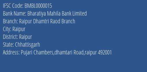 Bharatiya Mahila Bank Limited Raipur Dhamtri Raod Branch Branch, Branch Code 000015 & IFSC Code BMBL0000015
