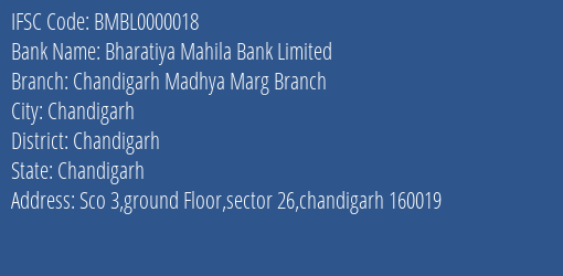Bharatiya Mahila Bank Chandigarh Madhya Marg Branch Branch Chandigarh IFSC Code BMBL0000018