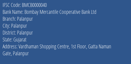 Bombay Mercantile Cooperative Bank Ltd Palanpur Branch, Branch Code 000040 & IFSC Code BMCB0000040