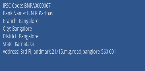 B N P Paribas Bangalore Branch, Branch Code 009067 & IFSC Code BNPA0009067