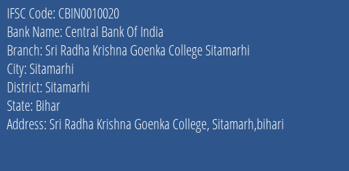 Central Bank Of India Sri Radha Krishna Goenka College Sitamarhi Branch Sitamarhi IFSC Code CBIN0010020