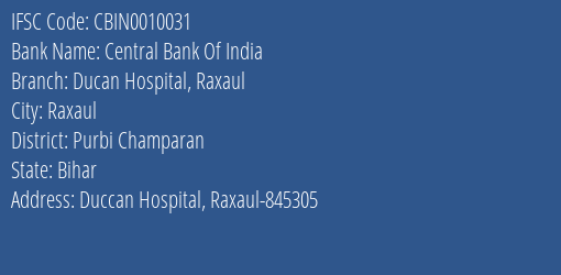 Central Bank Of India Ducan Hospital Raxaul Branch, Branch Code 010031 & IFSC Code CBIN0010031