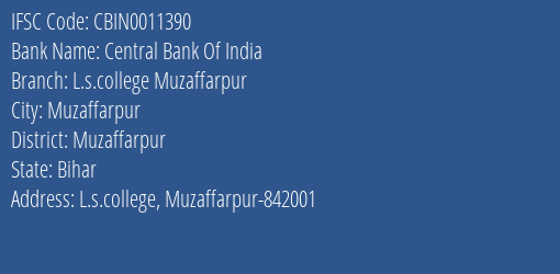 Central Bank Of India L.s.college Muzaffarpur Branch, Branch Code 011390 & IFSC Code CBIN0011390