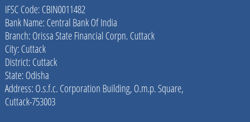 Central Bank Of India Orissa State Financial Corpn. Cuttack Branch, Branch Code 011482 & IFSC Code CBIN0011482