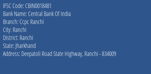 Central Bank Of India Ccpc Ranchi Branch, Branch Code 018481 & IFSC Code CBIN0018481