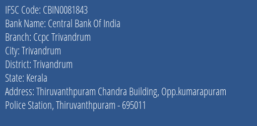 Central Bank Of India Ccpc Trivandrum Branch Trivandrum IFSC Code CBIN0081843