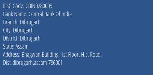 Central Bank Of India Dibrugarh Branch, Branch Code 280005 & IFSC Code CBIN0280005
