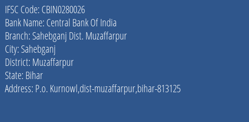 Central Bank Of India Sahebganj Dist. Muzaffarpur Branch, Branch Code 280026 & IFSC Code CBIN0280026