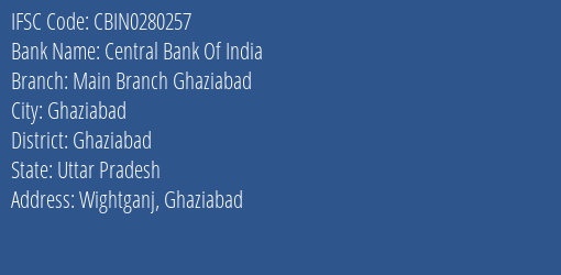Central Bank Of India Main Branch Ghaziabad Branch, Branch Code 280257 & IFSC Code CBIN0280257