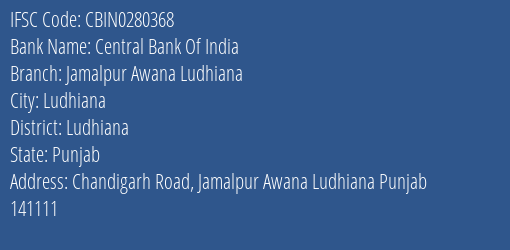 Central Bank Of India Jamalpur Awana Ludhiana Branch Ludhiana IFSC Code CBIN0280368