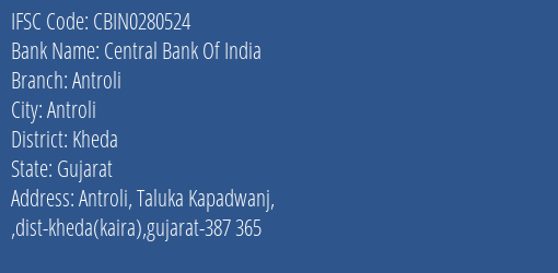 Central Bank Of India Antroli Branch Kheda IFSC Code CBIN0280524
