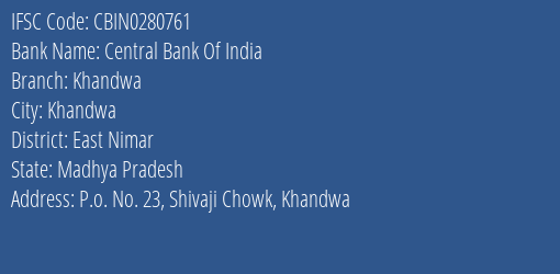 Central Bank Of India Khandwa Branch East Nimar IFSC Code CBIN0280761