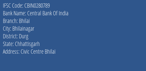 Central Bank Of India Bhilai Branch, Branch Code 280789 & IFSC Code CBIN0280789