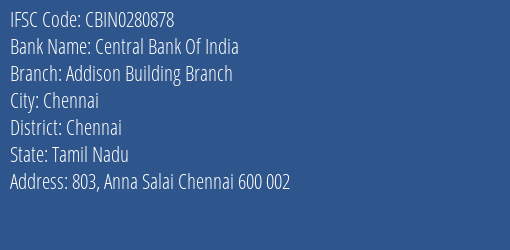 Central Bank Of India Addison Building Branch Branch Chennai IFSC Code CBIN0280878