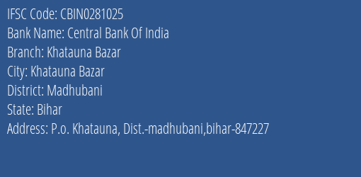 Central Bank Of India Khatauna Bazar Branch, Branch Code 281025 & IFSC Code CBIN0281025
