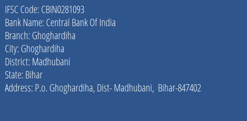Central Bank Of India Ghoghardiha Branch, Branch Code 281093 & IFSC Code CBIN0281093