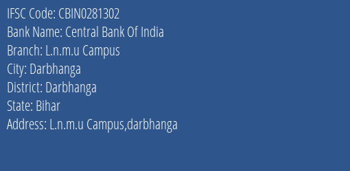 Central Bank Of India L.n.m.u Campus Branch, Branch Code 281302 & IFSC Code CBIN0281302
