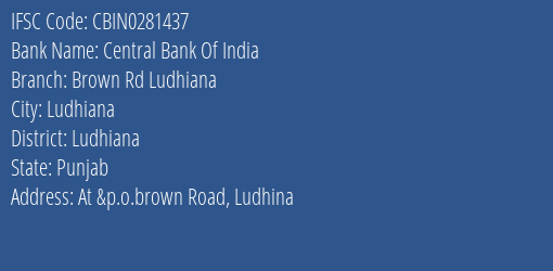 Central Bank Of India Brown Rd Ludhiana Branch Ludhiana IFSC Code CBIN0281437