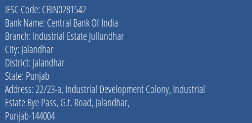 Central Bank Of India Industrial Estate Jullundhar Branch Jalandhar IFSC Code CBIN0281542