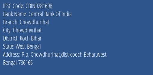 Central Bank Of India Chowdhurihat Branch, Branch Code 281608 & IFSC Code CBIN0281608