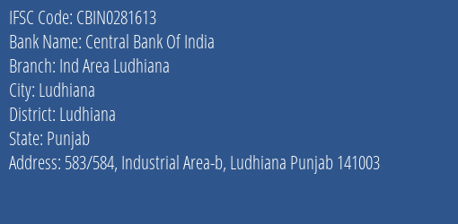 Central Bank Of India Ind Area Ludhiana Branch Ludhiana IFSC Code CBIN0281613