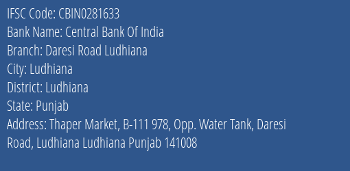 Central Bank Of India Daresi Road Ludhiana Branch Ludhiana IFSC Code CBIN0281633