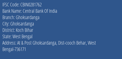 Central Bank Of India Ghoksardanga Branch, Branch Code 281762 & IFSC Code CBIN0281762
