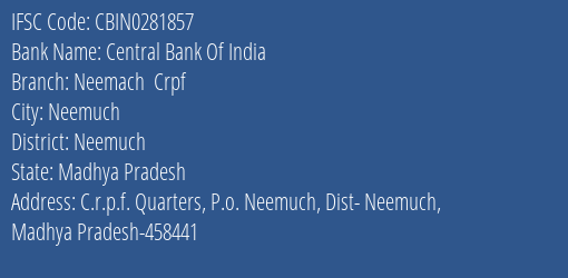 Central Bank Of India Neemach Crpf Branch Neemuch IFSC Code CBIN0281857