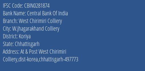 Central Bank Of India West Chirimiri Colliery Branch Koriya IFSC Code CBIN0281874