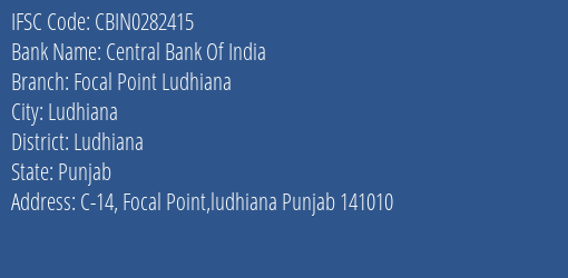 Central Bank Of India Focal Point Ludhiana Branch Ludhiana IFSC Code CBIN0282415