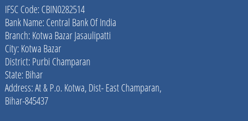 Central Bank Of India Kotwa Bazar Jasaulipatti Branch, Branch Code 282514 & IFSC Code CBIN0282514