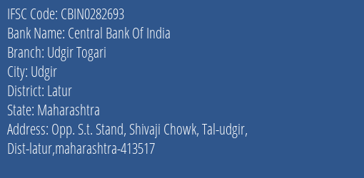 Central Bank Of India Udgir Togari Branch Latur IFSC Code CBIN0282693