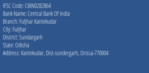 Central Bank Of India Fuljhar Kantekudar Branch Sundargarh IFSC Code CBIN0282864