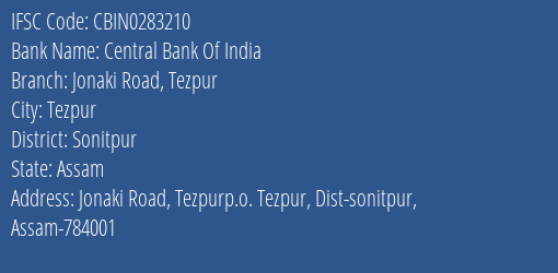 Central Bank Of India Jonaki Road Tezpur Branch Sonitpur IFSC Code CBIN0283210