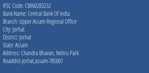 Central Bank Of India Upper Assam Regional Office Branch Jorhat IFSC Code CBIN0283232
