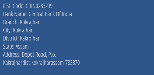 Central Bank Of India Kokrajhar Branch Kakrojhar IFSC Code CBIN0283239