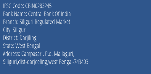 Central Bank Of India Siliguri Regulated Market Branch Darjiling IFSC Code CBIN0283245