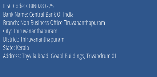 Central Bank Of India Non Business Office Tiruvananthapuram Branch Thiruvananthapuram IFSC Code CBIN0283275