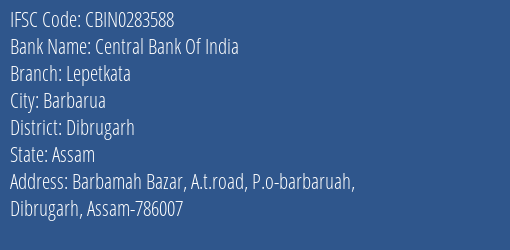 Central Bank Of India Lepetkata Branch Dibrugarh IFSC Code CBIN0283588