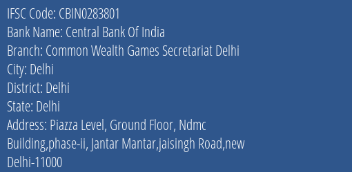 Central Bank Of India Common Wealth Games Secretariat Delhi Branch Delhi IFSC Code CBIN0283801