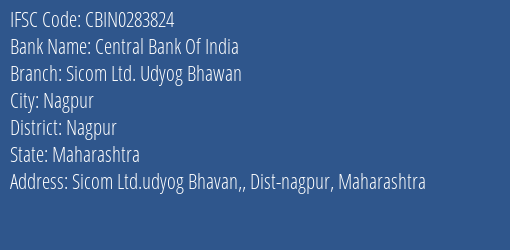 Central Bank Of India Sicom Ltd. Udyog Bhawan Branch Nagpur IFSC Code CBIN0283824