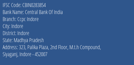 Central Bank Of India Ccpc Indore Branch Indore IFSC Code CBIN0283854