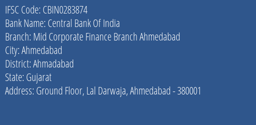 Central Bank Of India Mid Corporate Finance Branch Ahmedabad Branch Ahmadabad IFSC Code CBIN0283874