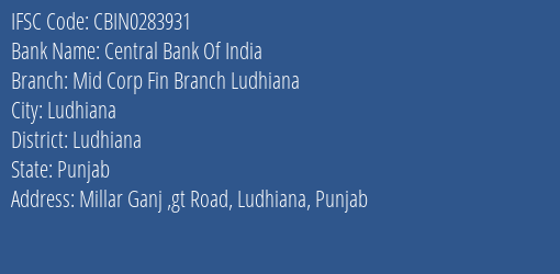 Central Bank Of India Mid Corp Fin Branch Ludhiana Branch Ludhiana IFSC Code CBIN0283931
