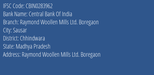 Central Bank Of India Raymond Woollen Mills Ltd. Boregaon Branch Chhindwara IFSC Code CBIN0283962