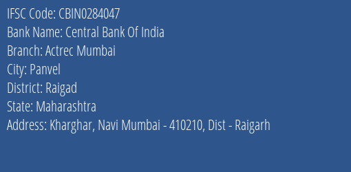 Central Bank Of India Actrec Mumbai Branch Raigad IFSC Code CBIN0284047