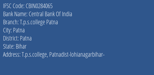 Central Bank Of India T.p.s.college Patna Branch Patna IFSC Code CBIN0284065